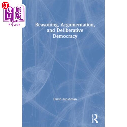 海外直订Reasoning, Argumentation, and Deliberative Democracy 推理、论证和协商民主