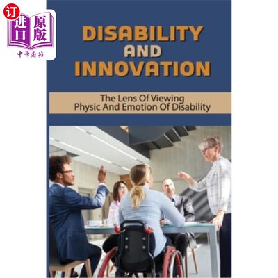 海外直订Disability And Innovation: The Lens Of Viewing Physic And Emotion Of Disability: