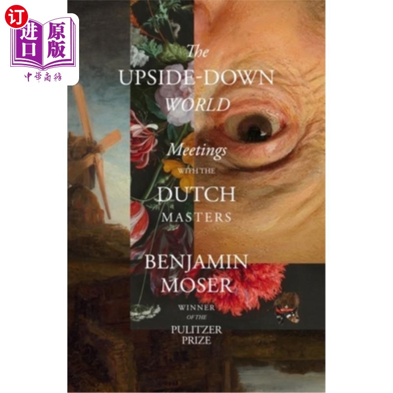 海外直订The Upside-Down World: Meetings with the Dutch Masters 颠倒的世界:与荷兰大师的会面
