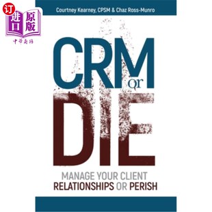 海外直订CRM or Die: Courtney Kearney, CPSM Chaz Ross-Munro CRM还是死亡:Courtney Kearney, CPSM Chaz Ross