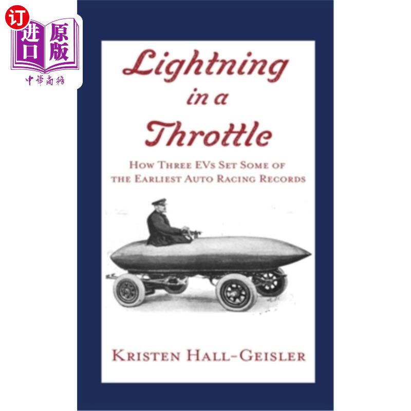 海外直订Lightning in a Throttle: How Three EVs Set Some of the Earliest Auto Racing Reco 油门中的闪电:三辆电动汽车
