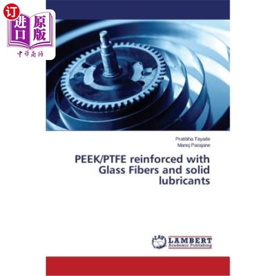 海外直订Peek/Ptfe Reinforced with Glass Fibers and Solid Lubricants 玻璃纤维和固体润滑剂增强的Peek/Ptfe