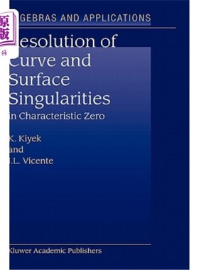 海外直订Resolution of Curve and Surface Singularities: In Characteristic Zero 曲线和曲面奇异点的分辨率：特征零点