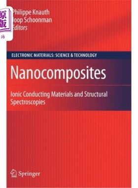 海外直订Nanocomposites: Ionic Conducting Materials and Structural Spectroscopies 纳米复合材料:离子导电材料和结构光