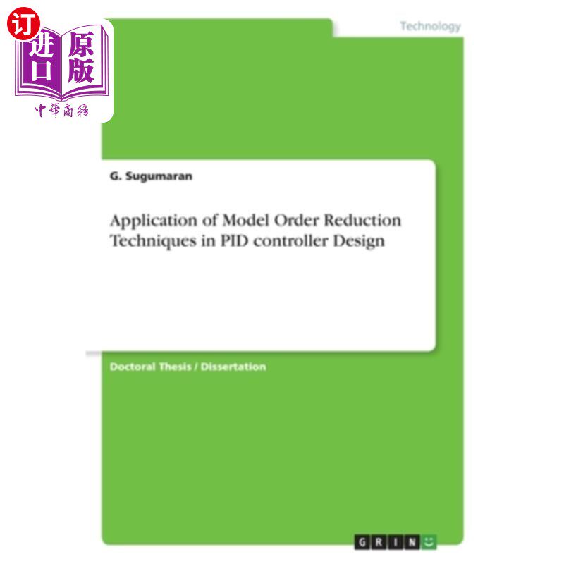 海外直订Application of Model Order Reduction Techniques in PID controller Design 模型降阶技术在PID控制器设计中的应