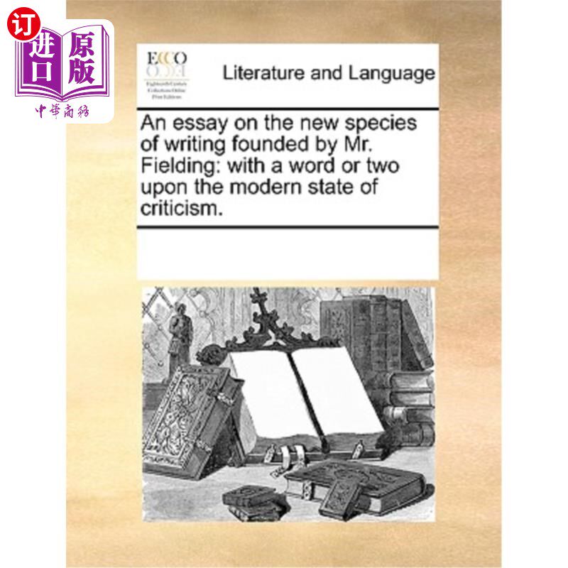 海外直订An Essay on the New Species of Writing Founded by Mr. Fielding: With a Word or T 论菲尔丁先生创立的写作新种
