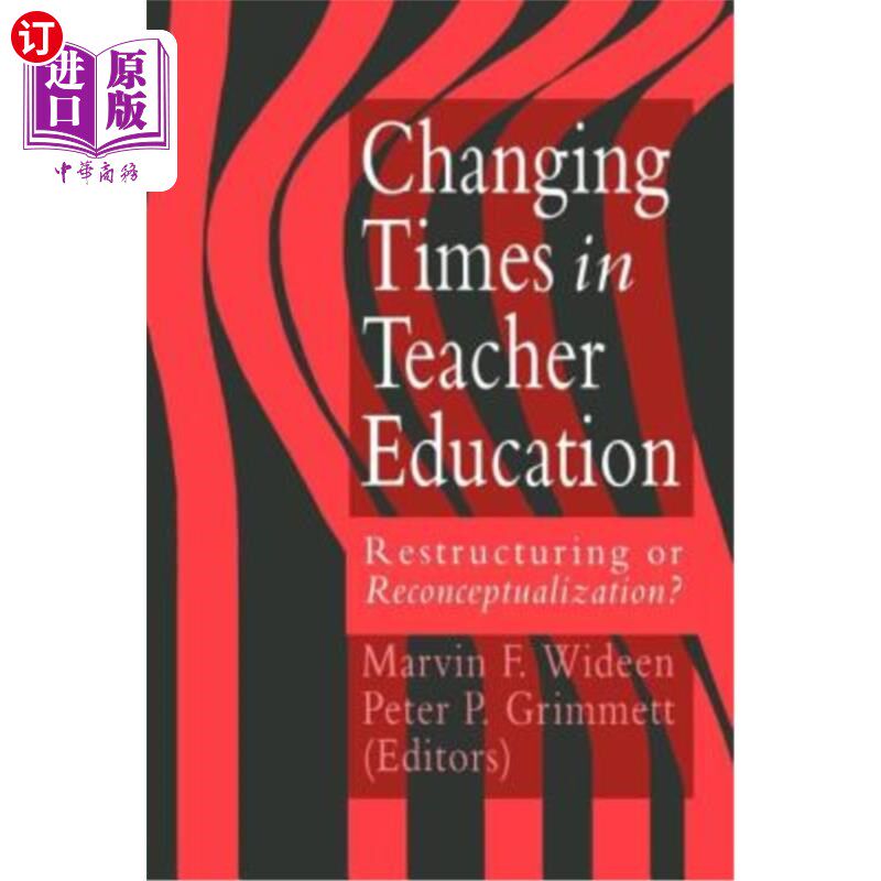 海外直订Changing Times in Teacher Education: Restructuring or Reconceptualising? 教师教育的时代变迁：重构还是重塑？
