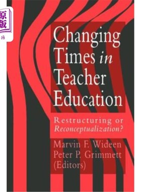 海外直订Changing Times in Teacher Education: Restructuring or Reconceptualising? 教师教育的时代变迁：重构还是重塑？