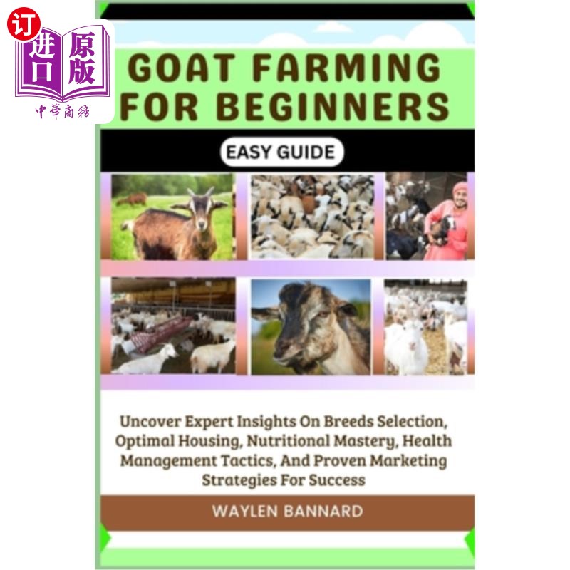 海外直订Goat Farming for Beginners Easy Guide: Uncover Expert Insights On Breeds Selecti 山羊养殖初学者容易指南:揭
