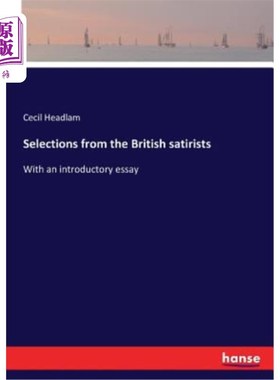 海外直订Selections from the British satirists: With an introductory essay 英国讽刺作家选集：一篇介绍性文章