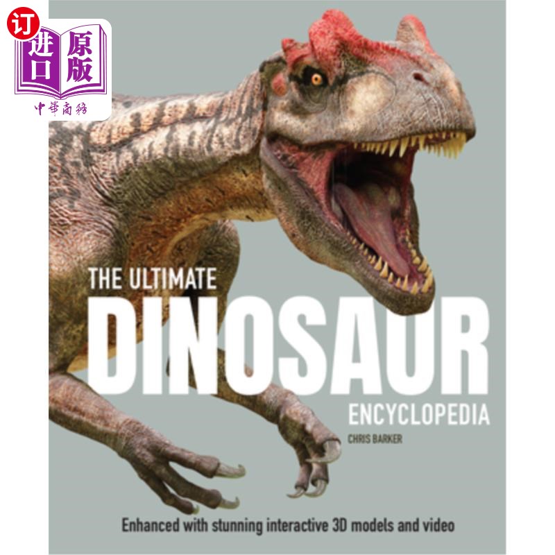 海外直订The Ultimate Dinosaur Encyclopedia: Enhanced with Stunning Interactive 3D Models 终极恐龙百科全书:增强与惊