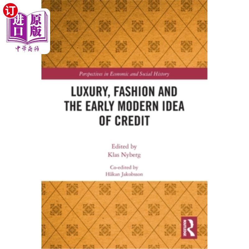 海外直订Luxury, Fashion and the Early Modern Idea of Credit 奢侈、时尚和早期现代信用观念
