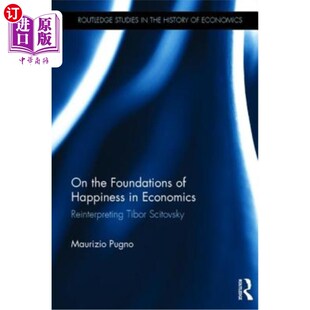 海外直订On the Foundations of Happiness in Economics: Reinterpreting Tibor Scitovsky 经济学中幸福的基础:对蒂博尔·西