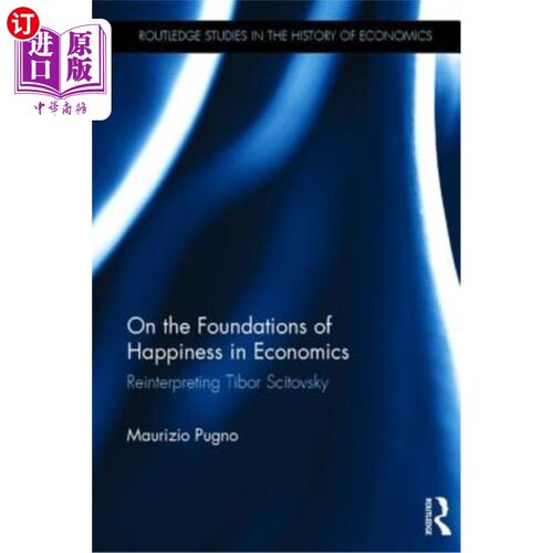 海外直订On the Foundations of Happiness in Economics: Reinterpreting Tibor Scitovsky 经济学中幸福的基础:对蒂博尔·西