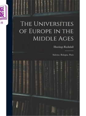 海外直订The Universities of Europe in the Middle Ages: Salerno. Bologna. Paris 中世纪的欧洲大学:萨莱诺。博洛尼亚。