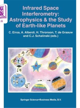 海外直订Infrared Space Interferometry: Astrophysics & the Study of Earth-Like Planets: P 红外空间干涉测量：天体物理