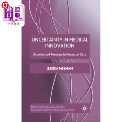 海外直订医药图书Uncertainty in Medical Innovation: Experienced Pioneers in Neonatal Care 医学创新的不确定性:有经验