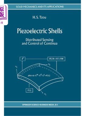 海外直订Piezoelectric Shells: Distributed Sensing and Control of Continua 压电壳体:连续的分布式传感与控制