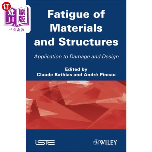 海外直订Fatigue of Materials and Structures - Applicatio... 材料和结构的疲劳-在损伤中的应用