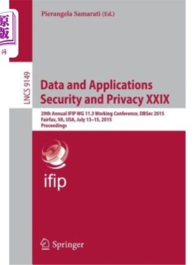 海外直订Data and Applications Security and Privacy XXIX: 29th Annual Ifip Wg 11.3 Workin 数据和应用安全和隐私XXIX:
