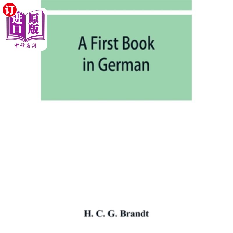 海外直订A first book in German: containing the accidence and syntax of the author's Germ 第一本德语书：包含作者德语