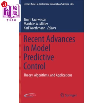 海外直订Recent Advances in Model Predictive Control: Theory, Algorithms, and Application 模型预测控制的新进展:理论、算