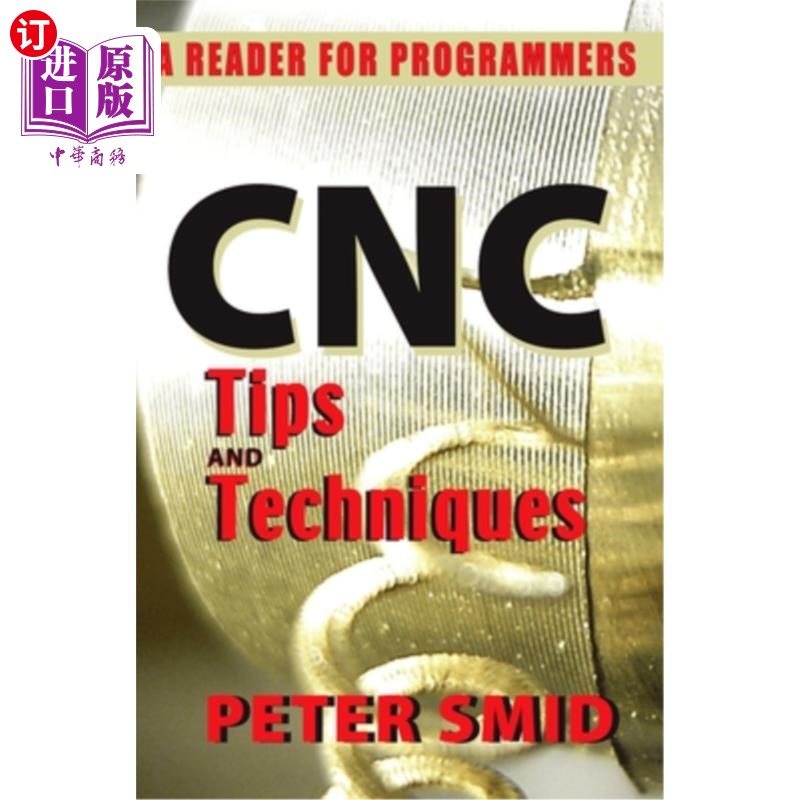 海外直订CNC Tips and Techniques: A Reader for Programmers CNC技巧与技术:程序员读物