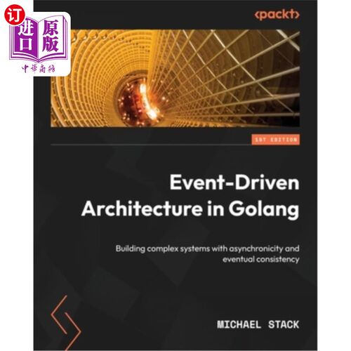 海外直订Event-Driven Architecture in Golang: Building complex systems with asynchronicit Golang中的事件