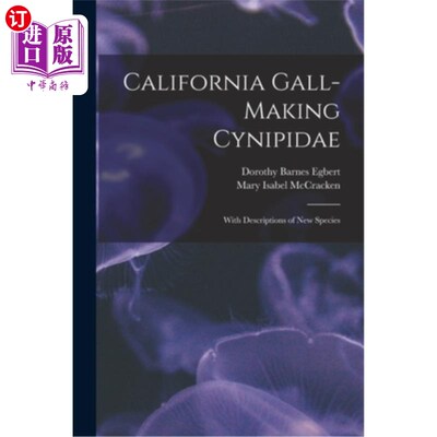 海外直订California Gall-Making Cynipidae: With Descriptions of New Species 加利福尼亚产瘿虫科:附新种描述