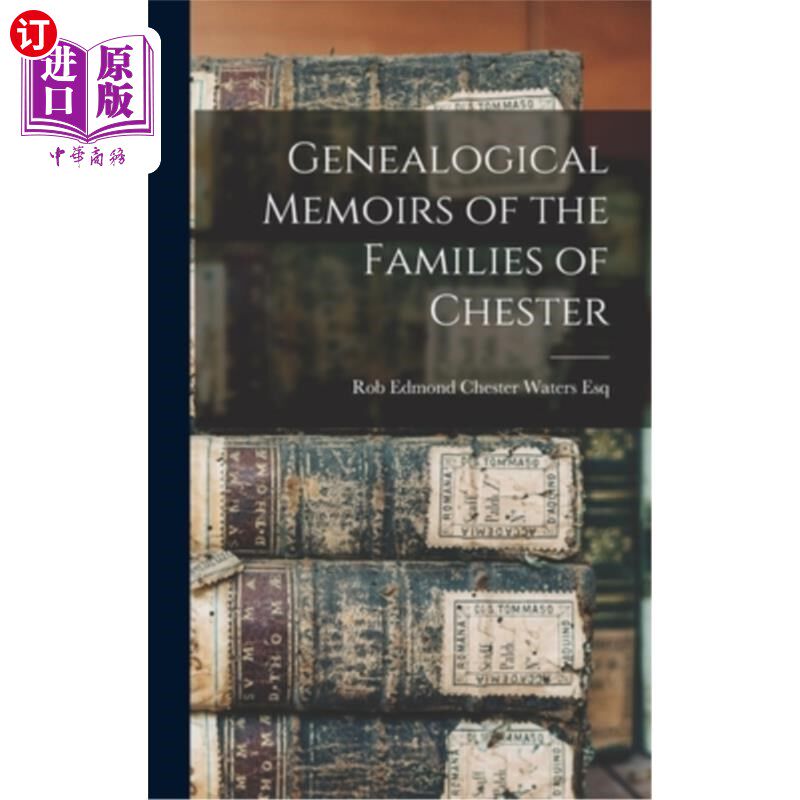 海外直订Genealogical Memoirs of the Families of Chester 切斯特家族族谱回忆录
