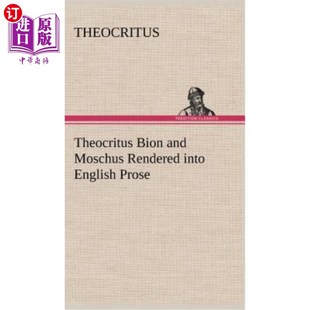 Moschus Rendered into 海外直订Theocritus Prose and English 提奥克里塔斯·比昂和莫斯丘被译成英文散文 Bion