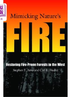 海外直订Mimicking Nature's Fire: Restoring Fire-Prone Forests in the West 模仿自然之火：恢复西部易受火灾影响的森林
