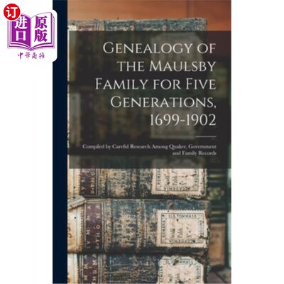 海外直订Genealogy of the Maulsby Family for Five Generations, 1699-1902: Compiled by Car 莫尔斯比家族五代族谱，1699