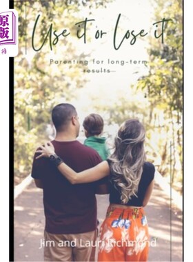 海外直订Use It Or Lose It: Parenting for long-term results 要么使用，要么失去:长期效果的育儿方法