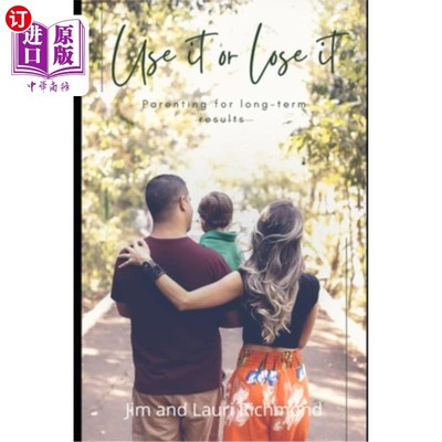 海外直订Use It Or Lose It: Parenting for long-term results 要么使用，要么失去:长期效果的育儿方法