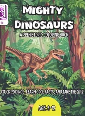 海外直订Mighty Dinosaurs: A Prehistoric Dinosaur Coloring Book For Kids Age 8 to 12 强大的恐龙：为8到12岁的孩子们准