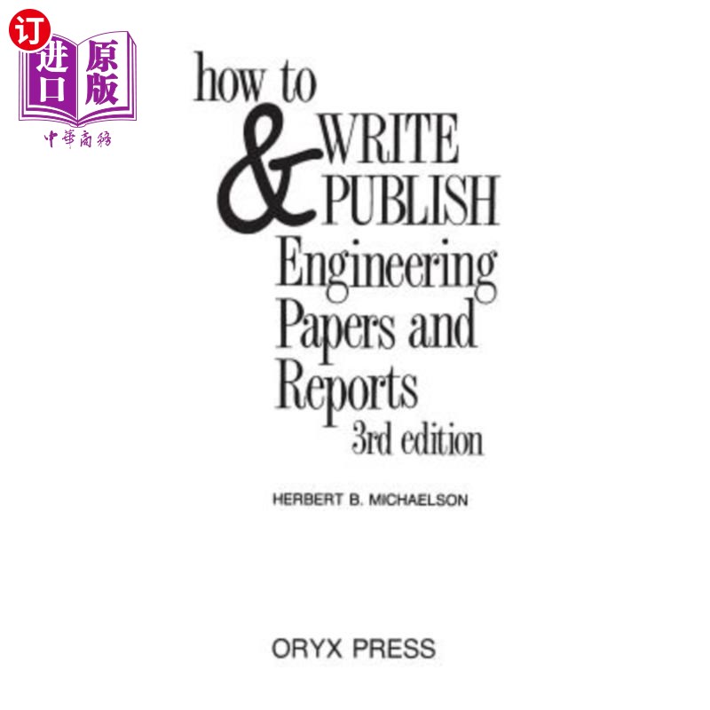 海外直订How to Write and Publish Engineering Papers and Reports: Third Edition 如何撰写和发表工程论文和报告：第三版