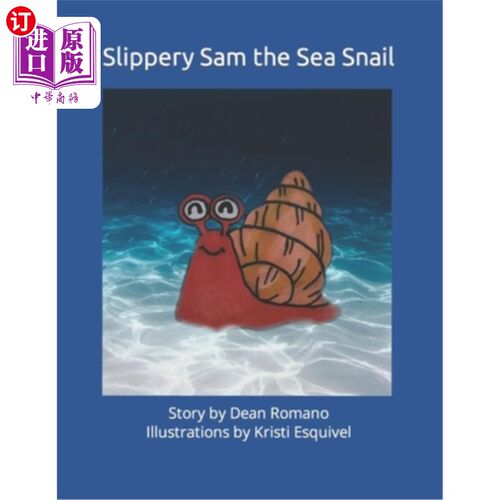 海外直订Slippery Sam The Sea Snail: Story by Dean Romano Illustrations by Kristi Esquive 滑溜溜的山姆:故事的