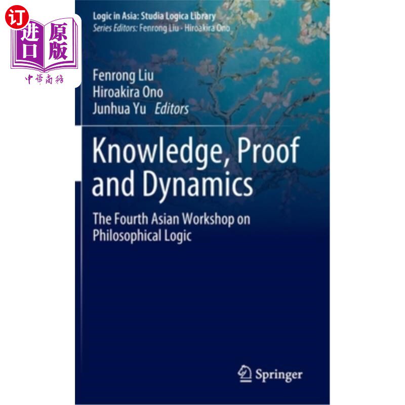 海外直订Knowledge, Proof and Dynamics: The Fourth Asian Workshop on Philosophical Logic 知识、证明与动态:第四届亚洲