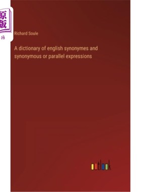 海外直订A dictionary of english synonymes and synonymous or parallel expressions 一本关于英语同义词、同义词或平行表