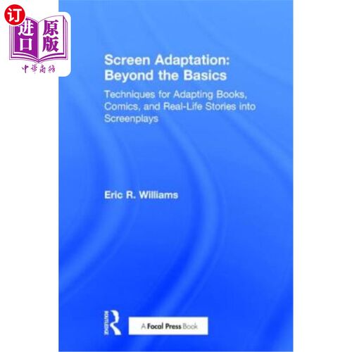 海外直订Screen Adaptation: Beyond the Basics: Techniques for Adapting Books, Comics and  电影改编：超越基础：将书籍