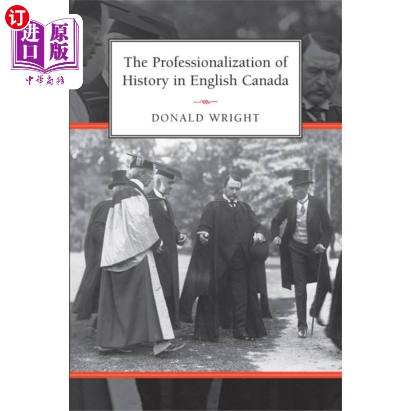 海外直订Professionalization of History in English Canada 英语加拿大的历史职业化