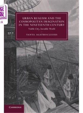 海外直订Urban Realism and the Cosmopolitan Imagination in the Nineteenth Century: Visibl 19世纪的城市现实主义与世界