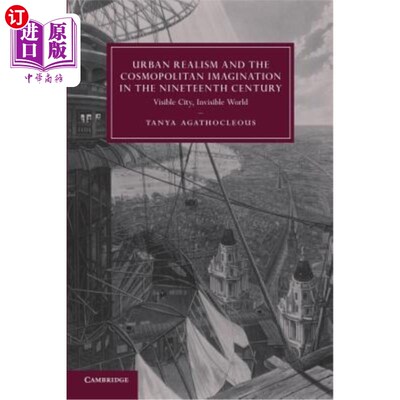 海外直订Urban Realism and the Cosmopolitan Imagination in the Nineteenth Century: Visibl 19世纪的城市现实主义与世界