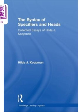 海外直订The Syntax of Specifiers and Heads: Collected Essays of Hilda J. Koopman 说明符和头的句法：希尔达·J·库普曼