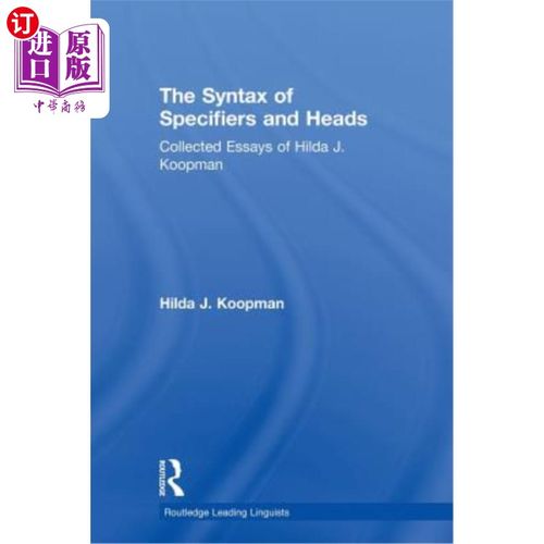 海外直订The Syntax of Specifiers and Heads: Collected Essays of Hilda J. Koopman 说明符和头的句法：希尔达·J·库普曼