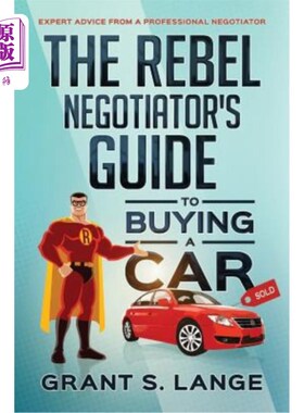 海外直订The Rebel Negotiator's Guide to Buying a Car: Expert Advice From a Professional  叛逆谈判者买车指南:来自专