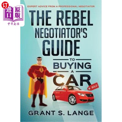 海外直订The Rebel Negotiator's Guide to Buying a Car: Expert Advice From a Professional  叛逆谈判者买车指南:来自专
