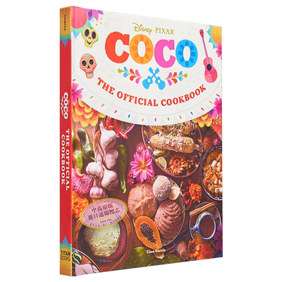 现货 寻梦环游记官方食谱 Coco The Official Cookbook 英文原版 Gino Garcia 传统的墨西哥美食 巧克力饼 玉米面饼【中商原版】