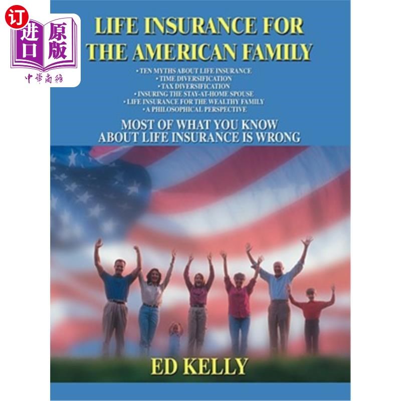 海外直订Life Insurance for the American Family: Most of What You Know about Life Insuran 美国家庭人寿保险：你对人寿